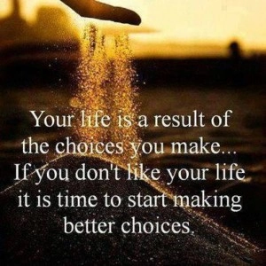 Your_life_is_a_result_of_the_choices_you_make
