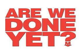 are-we-done-yet
